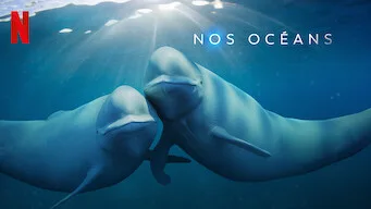 Nos Océans - Série documentaire (Saison 1)